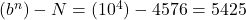 (b^n)-N = (10^4) - 4576 = 5425