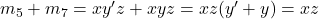 m_5 + m_7 = xy^\prime z + xyz = xz(y^\prime + y) = xz