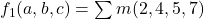 f_1(a,b,c) = \sum m(2, 4, 5, 7)