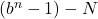 (b^n-1)-N