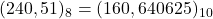 (240,51)_{8} = (160,640625)_{10}