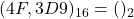 (4F,3D9)_{16} = ( )_{2}