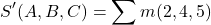 \[ S^{\prime}(A,B,C) = \sum m(2,4,5) \]