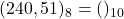 (240,51)_{8} = ( )_{10}