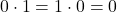 0 \cdot 1 = 1 \cdot 0 = 0