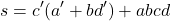 \[ s = c^{\prime}(a^{\prime}+bd^{\prime}) + abcd \]