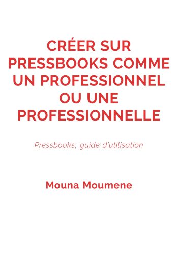 Page couverture de Créer sur Pressbooks comme un professionnel ou une professionnelle