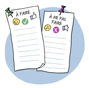 Deux listes épinglées. La liste de gauche est intitulée “À FAIRE” avec un symbole de coche, une main au pouce levé, et un visage souriant. La liste de droite est intitulée “À NE PAS FAIRE” avec un symbole ‘X’ sur fond rouge, une main au pouce pointé vers le bas et un visage mécontent.
